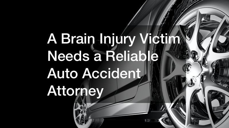 A Brain Injury Victim Needs a Reliable Auto Accident Attorney