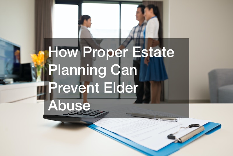 How Proper Estate Planning Can Prevent Elder Abuse