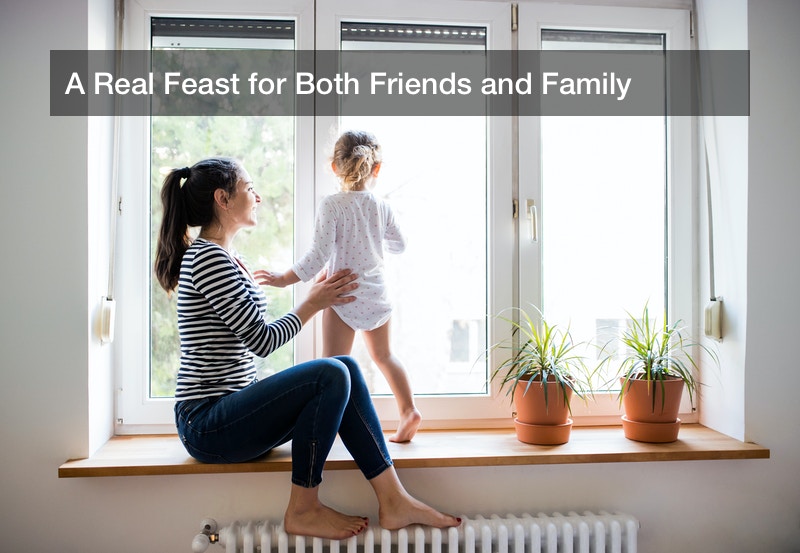 A Real Feast for Both Friends and Family