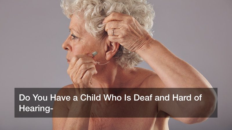 Do You Have a Child Who Is Deaf and Hard of Hearing?