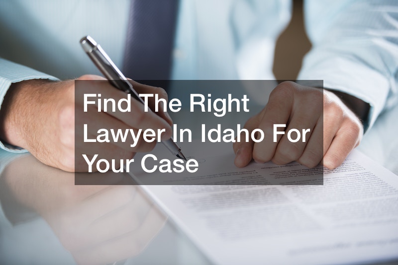 Find The Right Lawyer In Idaho For Your Case