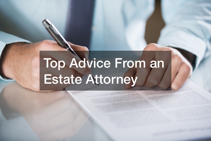 Top Advice From an Estate Attorney