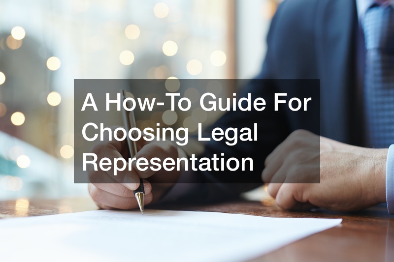 A How-To Guide For Choosing Legal Representation