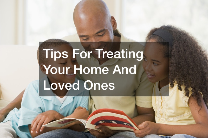 Tips For Treating Your Home And Loved Ones