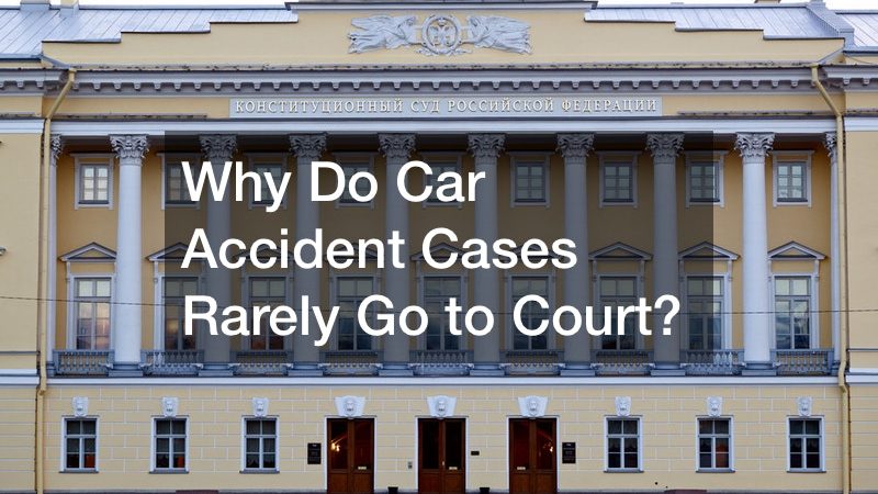 Why Do Car Accident Cases Rarely Go to Court?