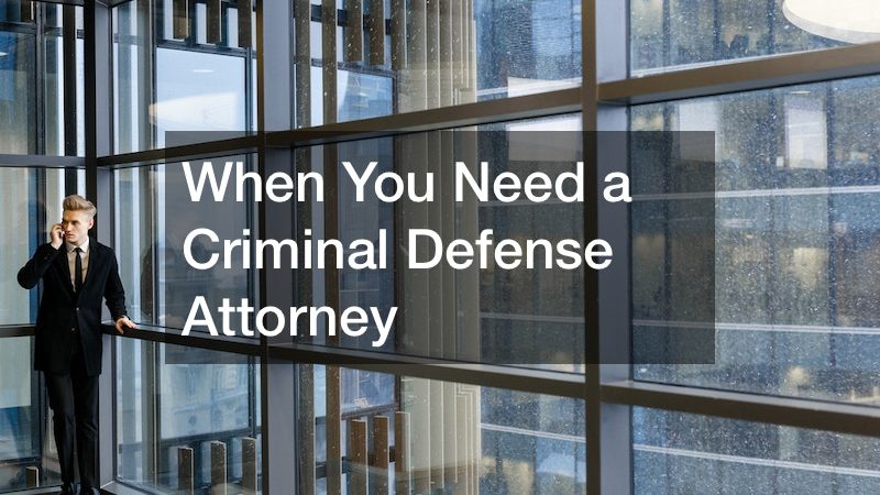 When You Need a Criminal Defense Attorney
