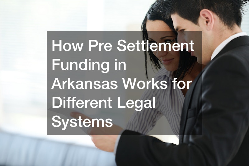 How Pre Settlement Funding in Arkansas Works for Different Legal Systems