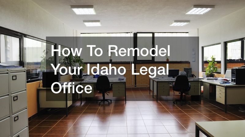 How To Remodel Your Idaho Legal Office