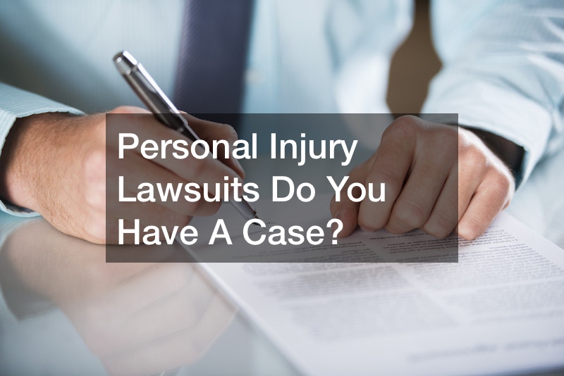 Personal Injury Lawsuits  Do You Have A Case?