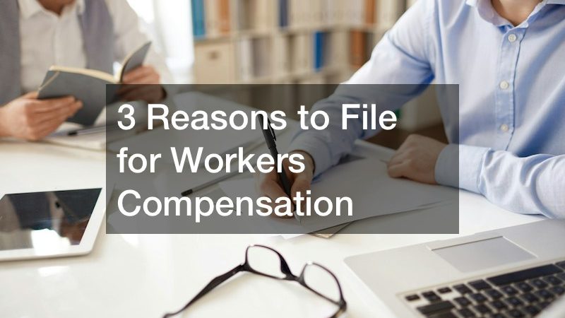 3 Reasons to File for Workers Compensation