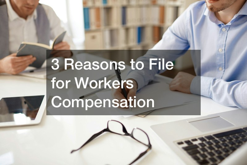 3 Reasons to File for Workers Compensation