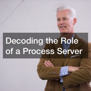 Decoding the Role of a Process Server