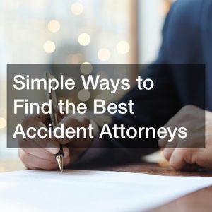 Simple Ways to Find the Best Accident Attorneys