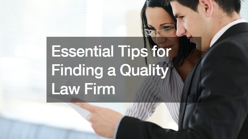 Essential Tips for Finding a Quality Law Firm