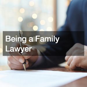 Being a Family Lawyer