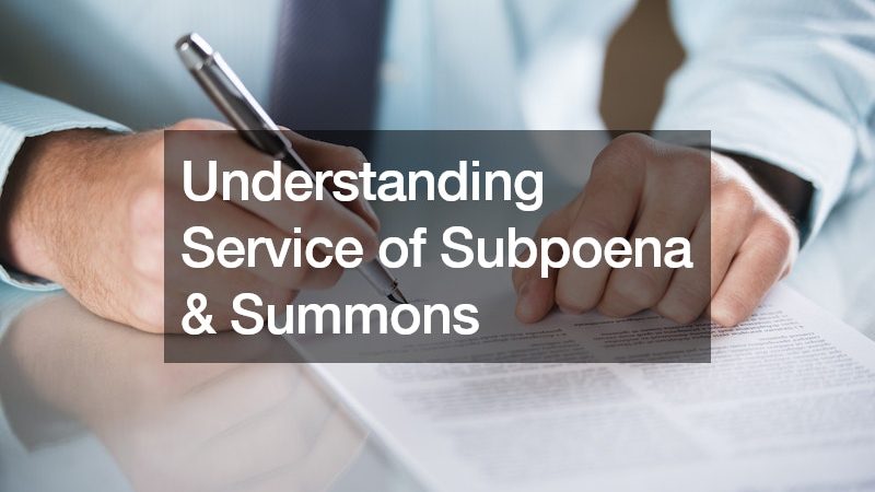 Understanding Service of Subpoena and Summons