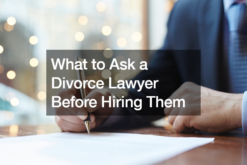 What to Ask a Divorce Lawyer Before Hiring Them