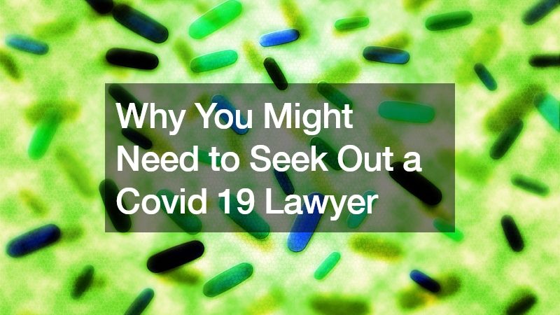 Why You Might Need to Seek Out a Covid 19 Lawyer