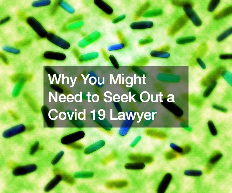 Why You Might Need to Seek Out a Covid 19 Lawyer