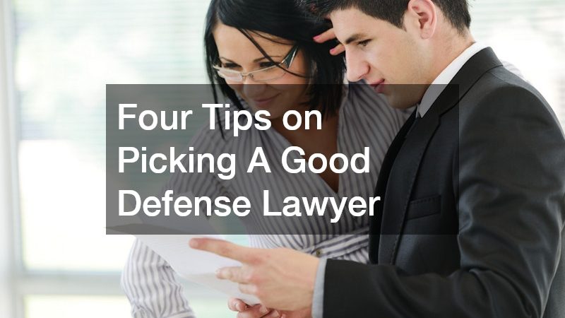 Four Tips on Picking A Good Defense Lawyer