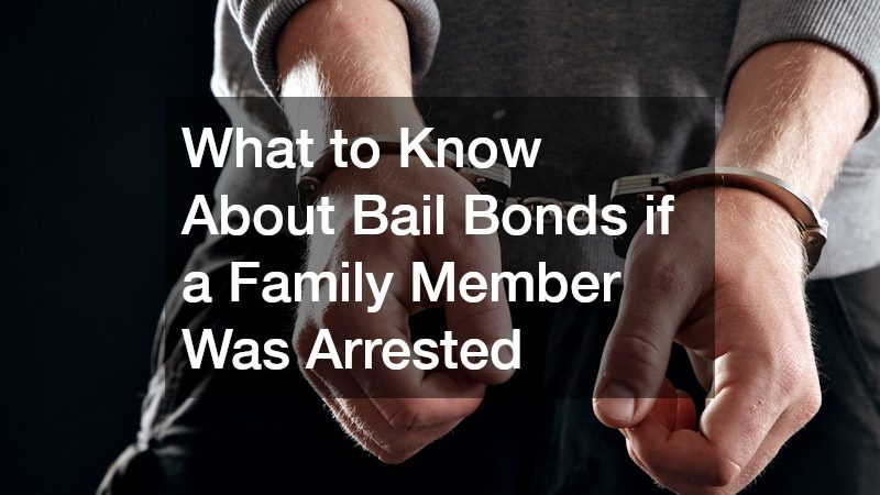 What to Know About Bail Bonds if a Family Member Was Arrested