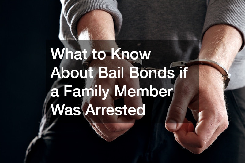 What to Know About Bail Bonds if a Family Member Was Arrested